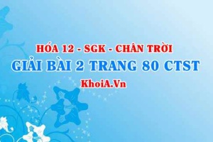 Bài 2 trang 80 Hóa 12 Chân trời sáng tạo